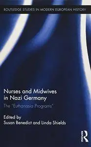 Nurses and Midwives in Nazi Germany: The "Euthanasia Programs"