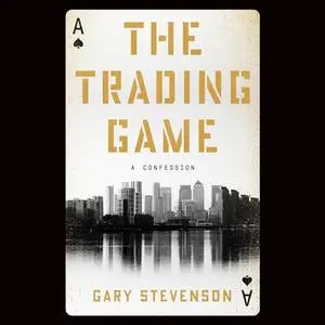 The Trading Game: A Confession [Audiobook]
