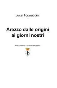 Arezzo dalle origini ai giorni nostri