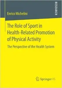 The Role of Sport in Health-Related Promotion of Physical Activity: The Perspective of the Health System (repost)