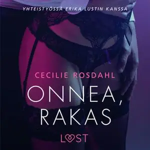 «Onnea, rakas - Sexy erotica» by Cecilie Rosdahl