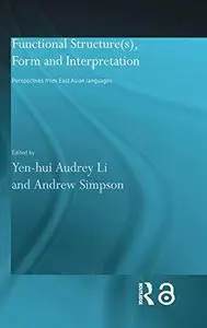 Functional Structure(s), Form and Interpretation: Perspectives from East Asian Languages (Curzon Asian  Linguistics)