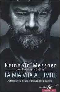 La mia vita al limite di Reinhold Messner