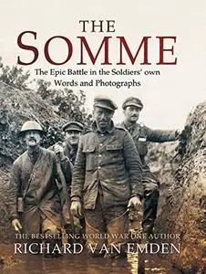 The Somme: The Epic Battle in the Soldiers' own Words and Photographs (Repost)