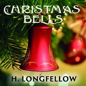 «Christmas Bells» by Henry Wadsworth Longfellow