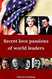 Secret love passions of world leaders