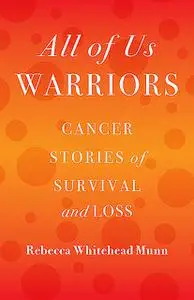 «All of Us Warriors» by Rebecca Whitehead Munn