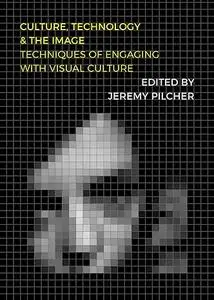 Culture, Technology and the Image: Techniques of Engaging with Visual Culture