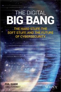 The Digital Big Bang: The Hard Stuff, the Soft Stuff, and the Future of Cybersecurity