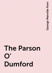 «The Parson O' Dumford» by George Manville Fenn