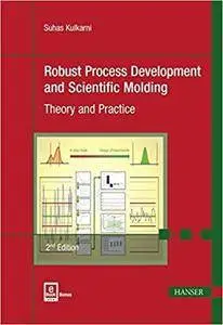 Robust Process Development and Scientific Molding: Theory and Practice (2nd Edition)