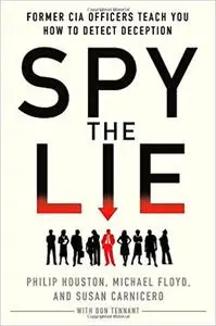 Spy the Lie: Former CIA Officers Teach You How to Detect Deception