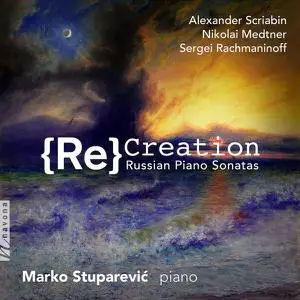 Marko Stuparevic - Recreation- Russian Piano Sonatas (2022) [ Official Digital Download]