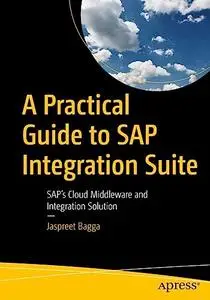 A Practical Guide to SAP Integration Suite: SAP’s Cloud Middleware and Integration Solution