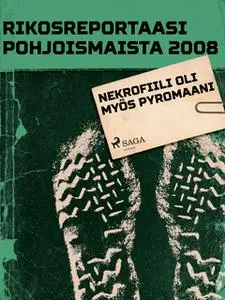 «Nekrofiili oli myös pyromaani» by Eri Tekijöitä