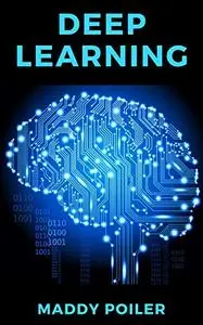 Deep Learning: A Comprehensive Guide to Python Coding and Programming Machine Learning