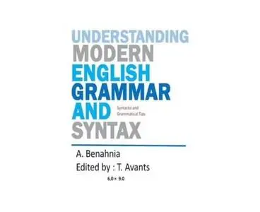 Understanding Modern English Grammar and Syntax: Syntactic & Grammatical Tips