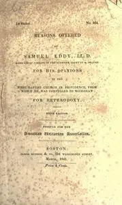 Reasons offered by Samuel Eddy, esquire, for his opinions to the First Baptist Church in Providence, from which he was c