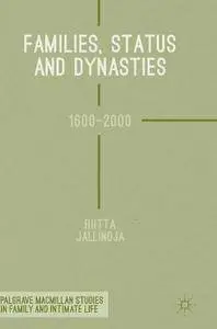 Families, Status and Dynasties: 1600-2000 (Palgrave Macmillan Studies in Family and Intimate Life)