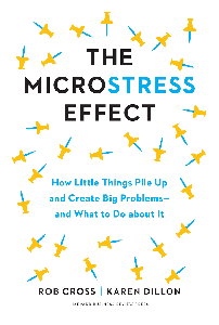 The Microstress Effect: How Little Things Pile Up and Create Big Problems—and What to Do about It
