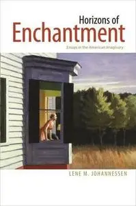 Horizons of Enchantment: Essays in the American Imaginary