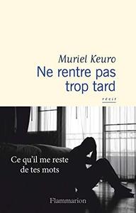Muriel Keuro, "Ne rentre pas trop tard"