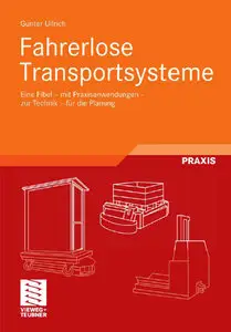 Fahrerlose Transportsysteme: Die FTS-Fibel mit Praxisanwendungen, zur Technik, für die Planung (repost)
