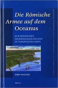 Die Römische Armee auf dem Oceanus Zur römischen Seekriegsgeschichte in Nordwesteuropa