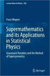 Supermathematics and its Applications in Statistical Physics: Grassmann Variables and the Method of Supersymmetry