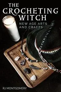 The Crocheting Witch: New Age Arts and Crafts