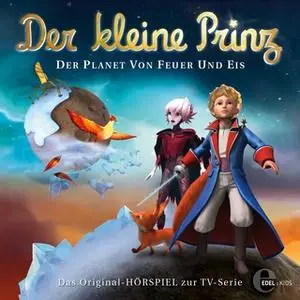 «Der kleine Prinz - Folge 28: Der Planet von Feuer und Eis» by Thomas Karallus