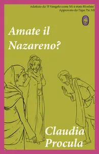 Claudia Procula - Amate il Nazareno?