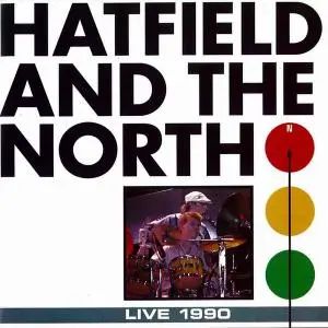 Hatfield And The North - Live 1990 (1993)