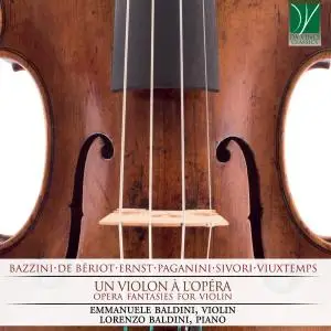 Emmanuele Baldini - Bazzini, De Bériot, Ernst, Paganini, Sivori, Vieuxtemps: Un violon à l'opéra (Opera Fantasies for Violin) (