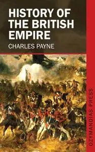 «History of the British Empire» by Charles Payne