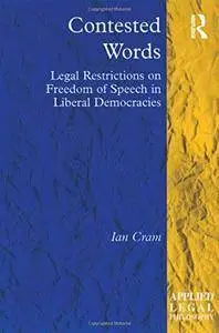 Contested Words: Legal Restrictions on Freedom of Speech in Liberal Democracies (Applied Legal Philosophy)