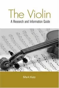 The Violin: A Research and Information Guide By Mark Katz
