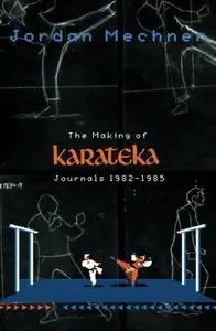 The Making of Karateka: Journals 1982-1985 (Repost)