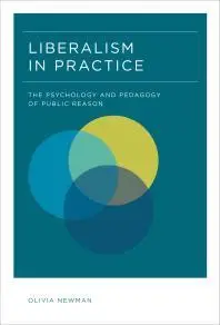 Liberalism in Practice: The Psychology and Pedagogy of Public Reason