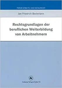 Rechtsgrundlagen der beruflichen Weiterbildung von Arbeitnehmern