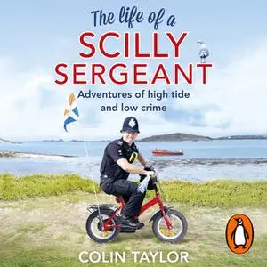 «The Life of a Scilly Sergeant» by Colin Taylor