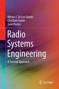 Radio Systems Engineering: A Tutorial Approach (Repost)
