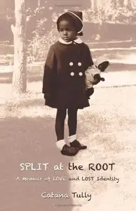 Split at the Root: A Memoir of Love and Lost Identity