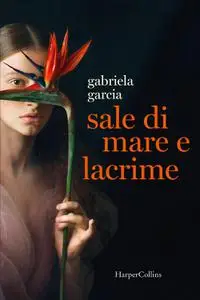 Gabriela Garcia - Sale di mare e lacrime