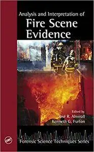Analysis and Interpretation of Fire Scene Evidence (Repost)
