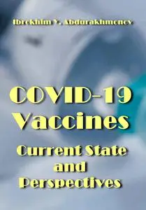 "COVID-19 Vaccines: Current State and Perspectives" ed. by Ibrokhim Y. Abdurakhmonov