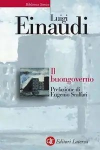 Luigi Einaudi - Il buongoverno. Saggi di economia e politica