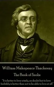 «The Book of Snobs» by William Makepeace Thackeray