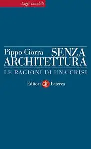 Senza architettura. Le ragioni di una crisi