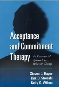Acceptance and Commitment Therapy: An Experiential Approach to Behavior Change